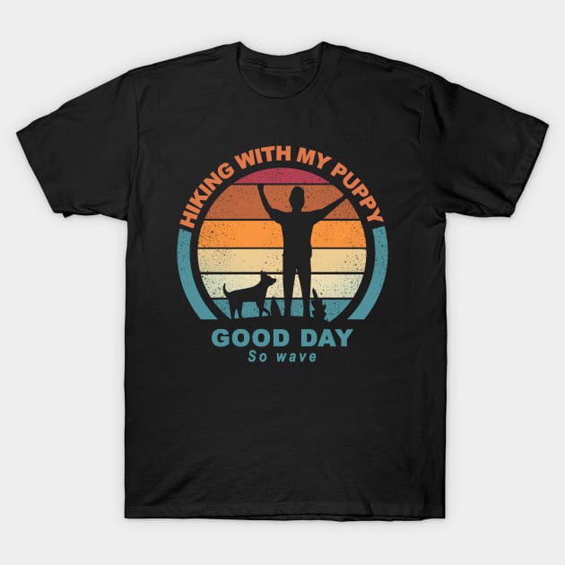 Hiking With My Puppy Good Day So Wave T-Shirt by SOF1AF